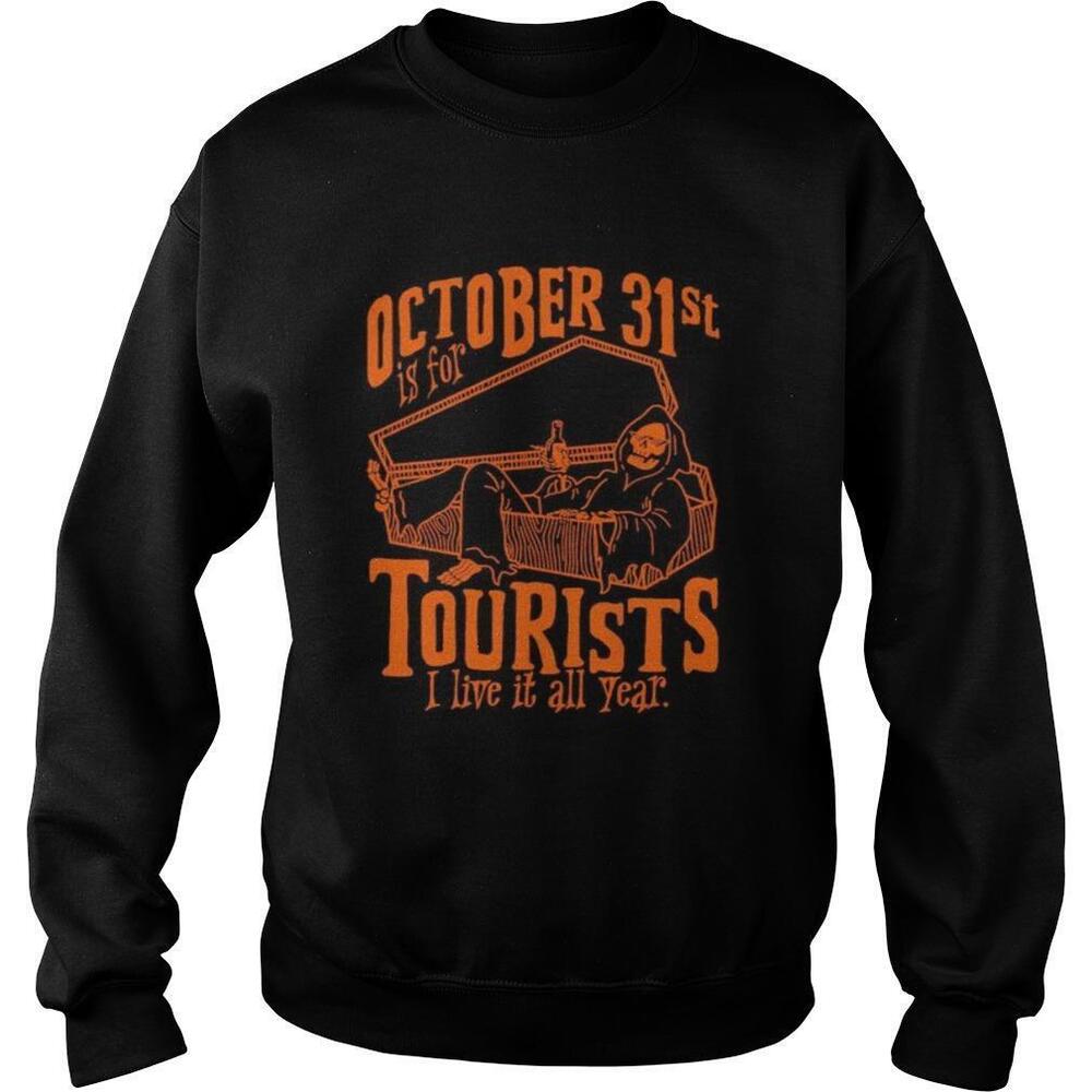Octorber 31St Is For Tourists I Live It All Year Death  Shirt
